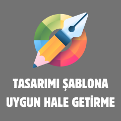 Tasarımı Şablona Uygun Hale Getirme Hizmeti